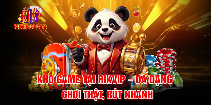 Kho game slot tại game rikvip