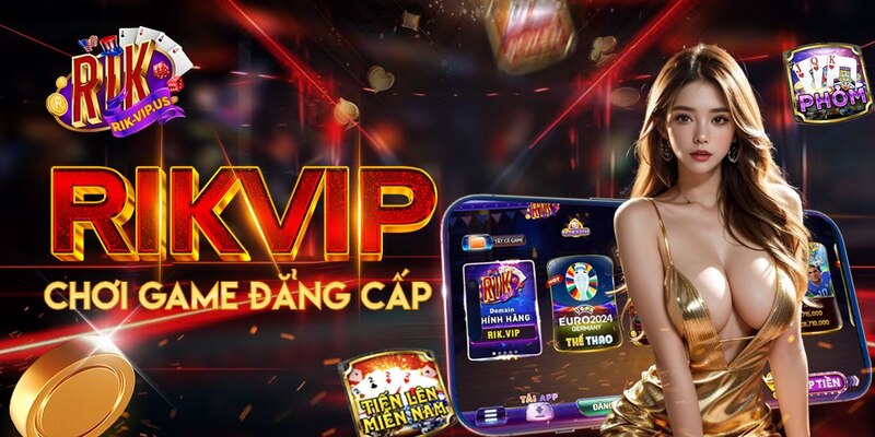 Game bài đổi thưởng tại game rikvip